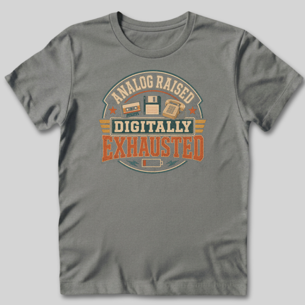 Analog Raised Digitally Exhausted T-Shirt
