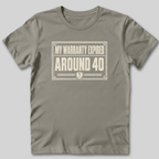 My Warranty Expired Around 40 T-Shirt