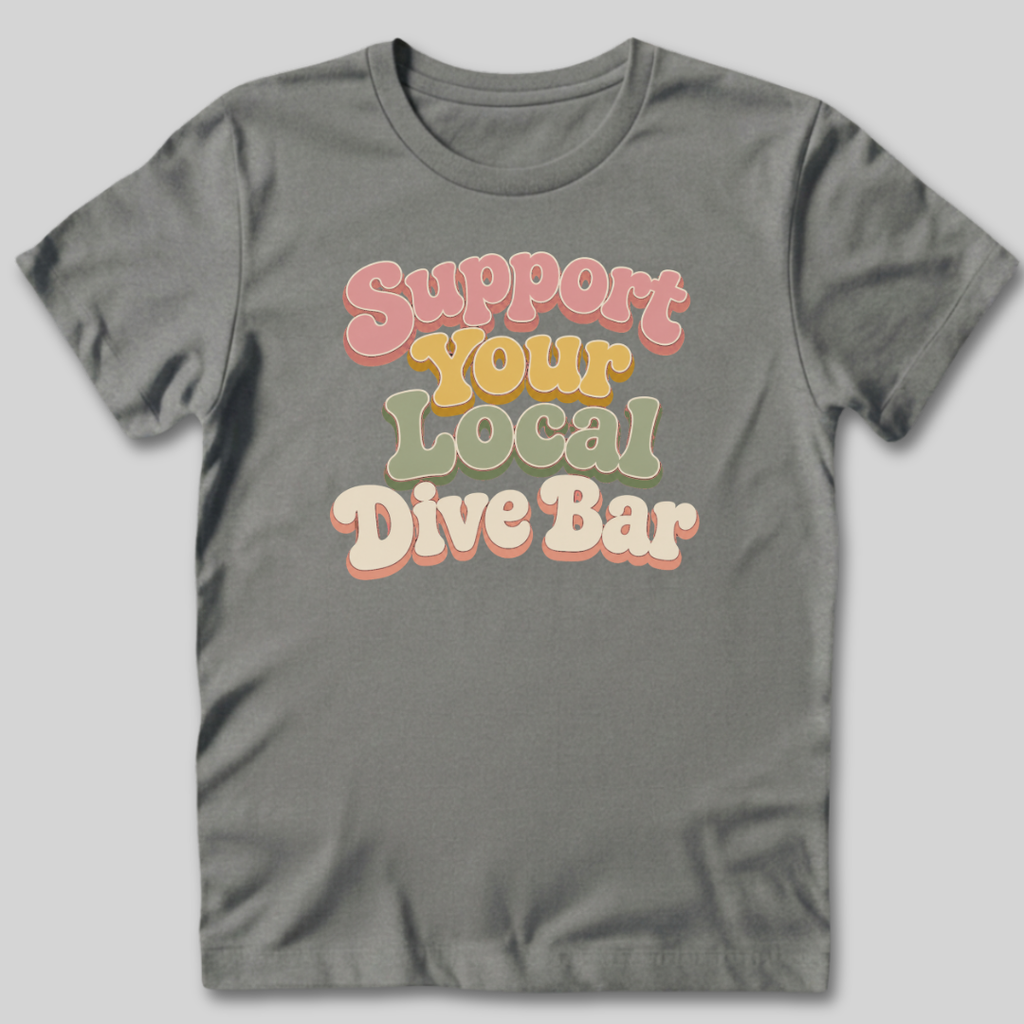 Support Your Local Dive Bar T-Shirt
