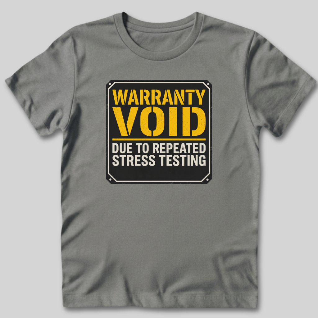 Warranty Void Due To Stress Testing T-Shirt