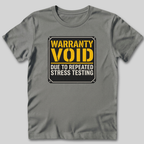 Warranty Void Due To Stress Testing T-Shirt