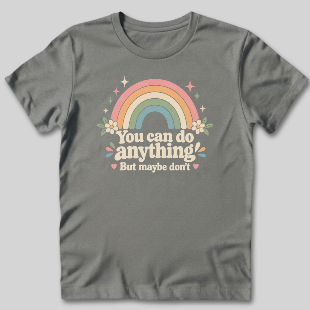 You Can Do Anything T-Shirt