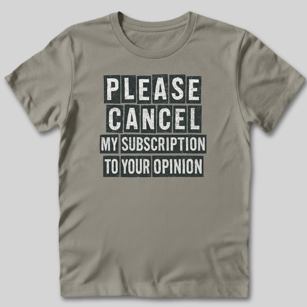 Please Cancel My Subscription T-Shirt