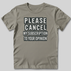 Please Cancel My Subscription T-Shirt