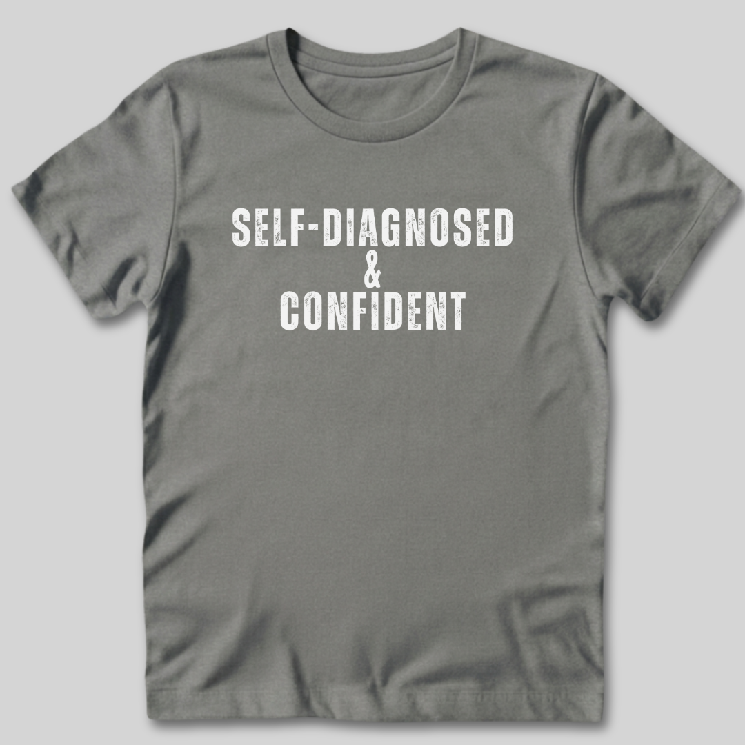 Self-Diagnosed and Confident T-Shirt