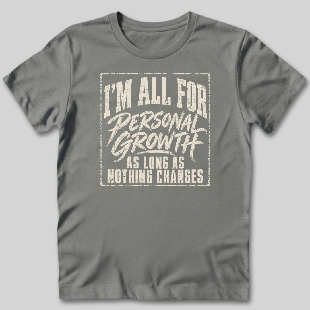 I'm All For Personal Growth T-Shirt