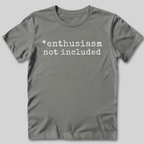 Enthusiasm Not Included T-Shirt