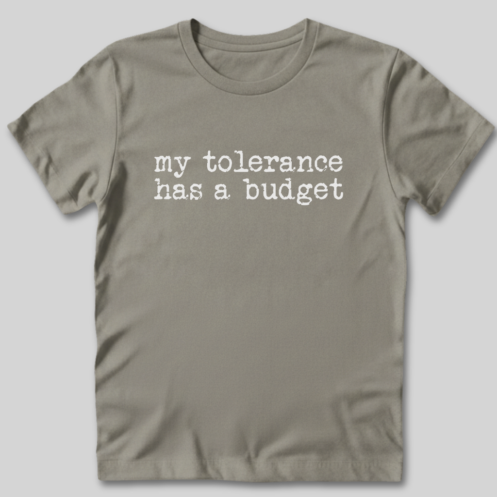 Tolerance Has A Budget T-Shirt
