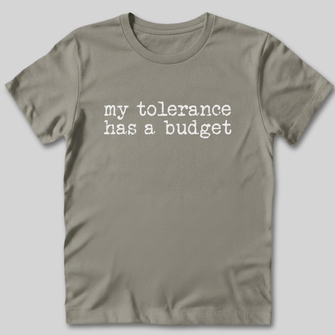 Tolerance Has A Budget T-Shirt
