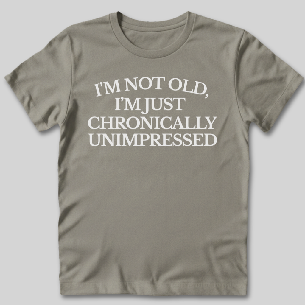 Chronically Unimpressed T-Shirt