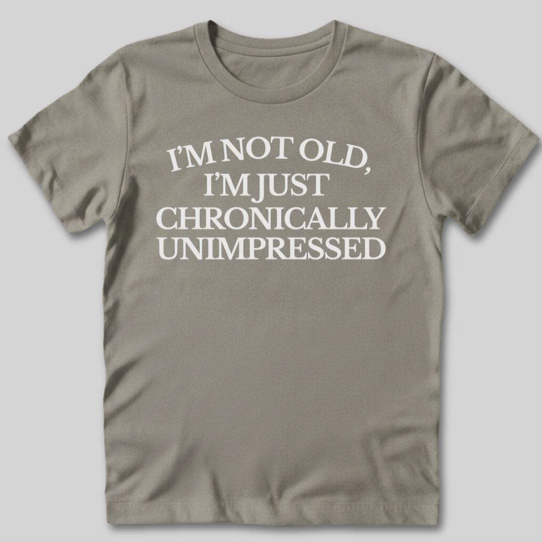 Chronically Unimpressed T-Shirt