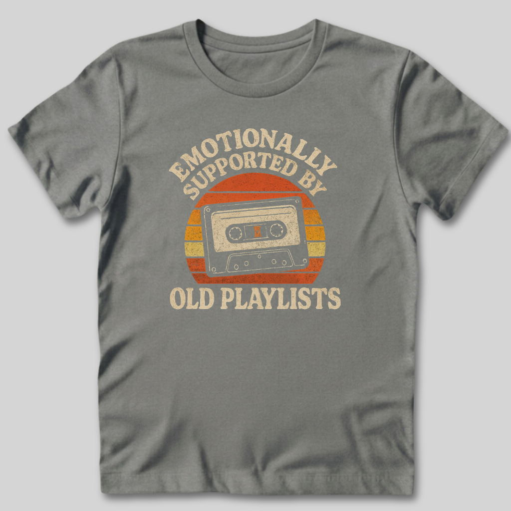 Emotionally Supported by Old Playlists T-Shirt