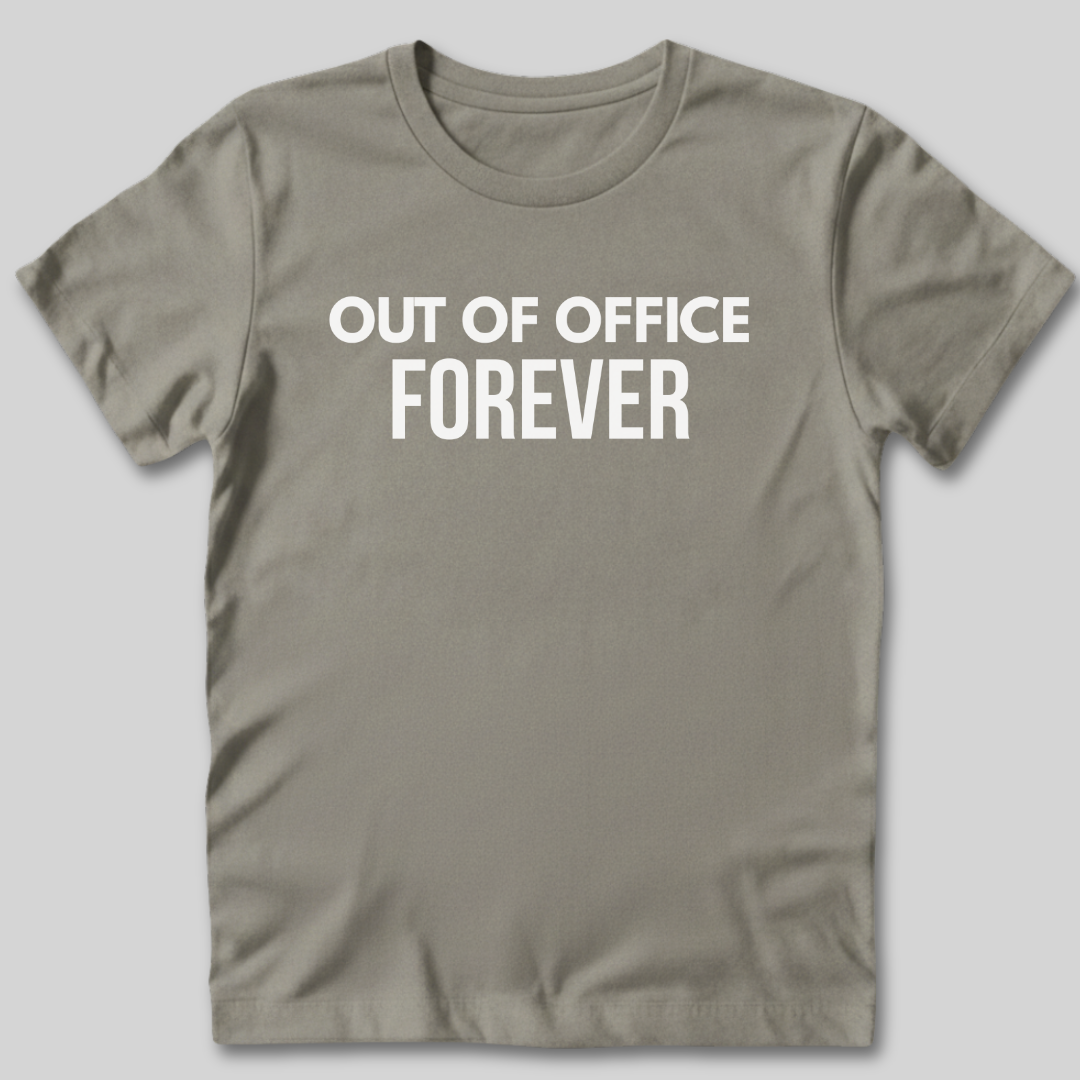 Out of Office Forever T-Shirt