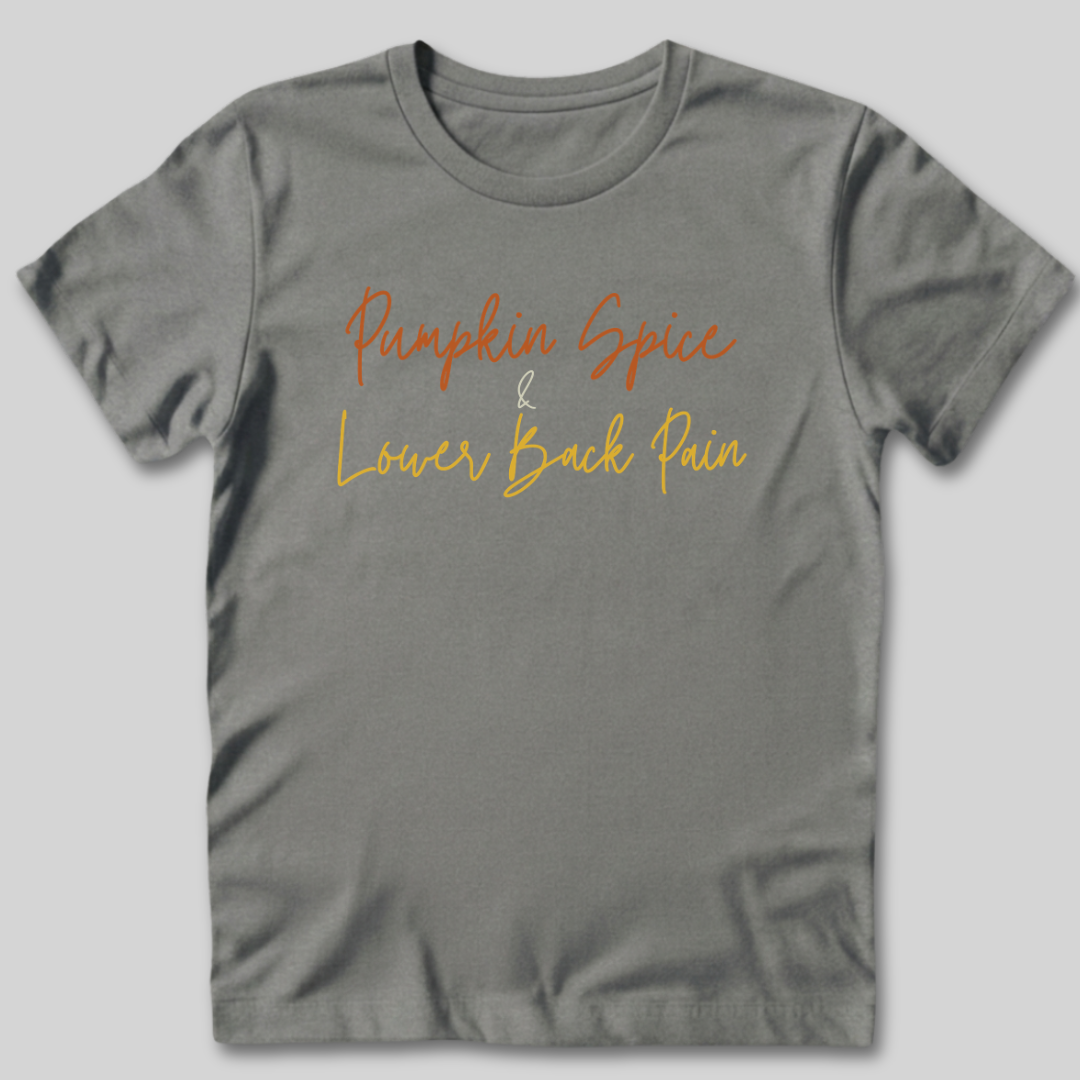 Pumpkin Spice and Lower Back Pain T-Shirt