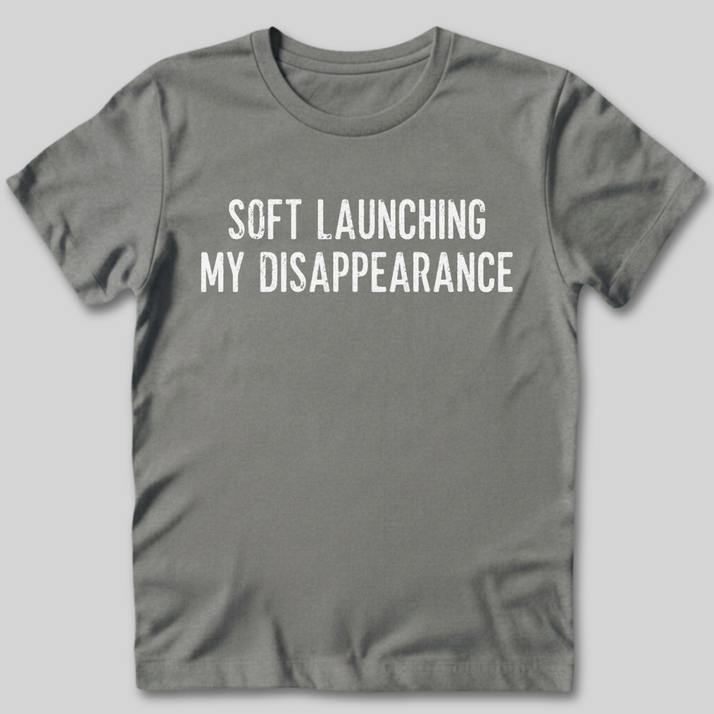 Soft Launching My Disappearance T-Shirt
