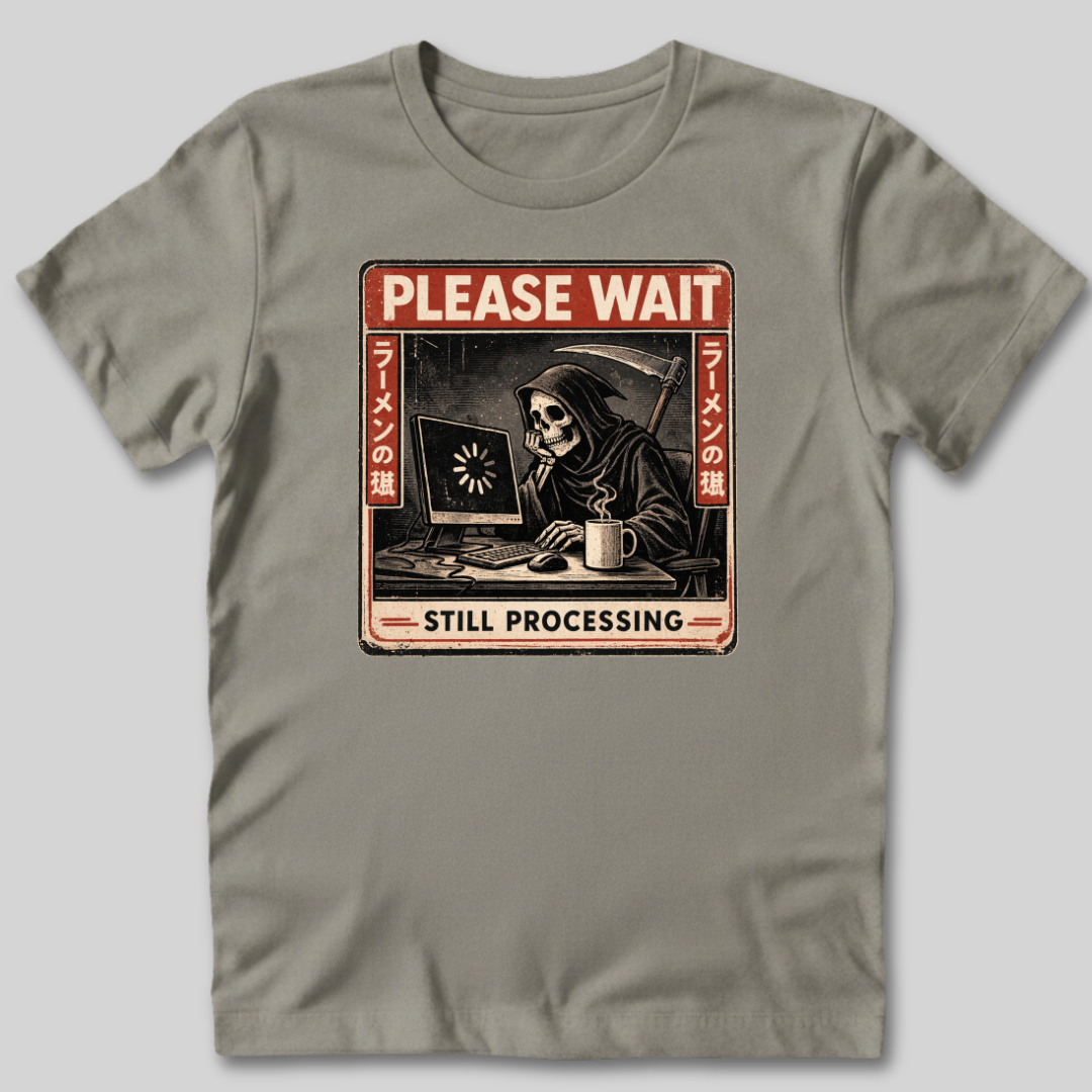 Still Processing T-Shirt