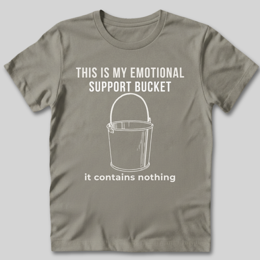 Emotional Support Bucket T-Shirt