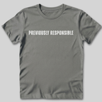 Previously Responsible T-Shirt