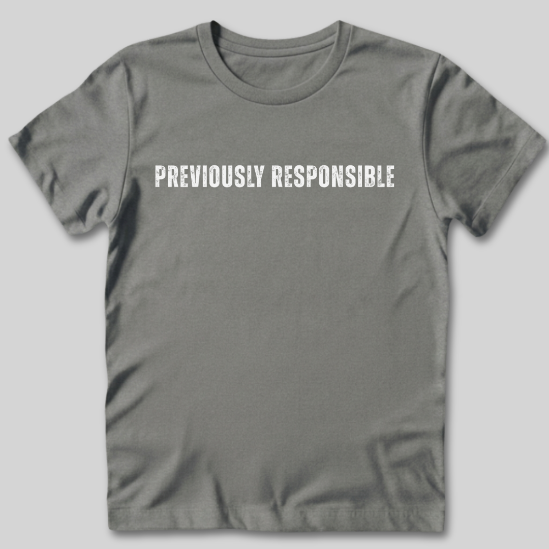 Previously Responsible T-Shirt