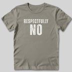 Respectfully No Distressed Style T-Shirt