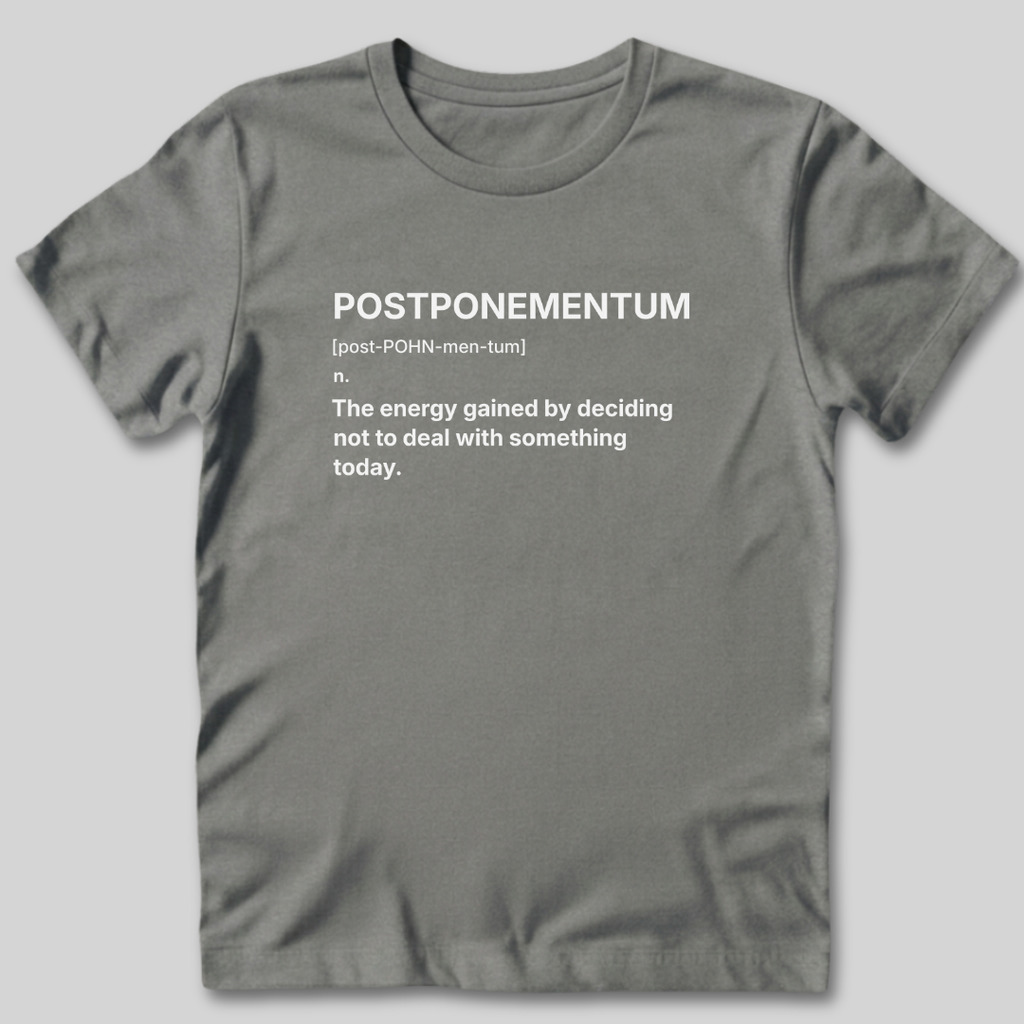 Postponementum Definition T-Shirt