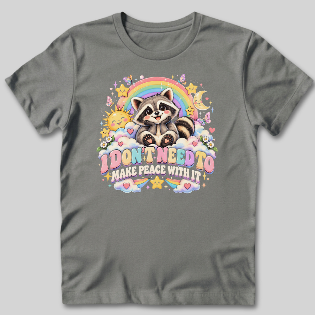 I Don't Need to Make Peace T-Shirt