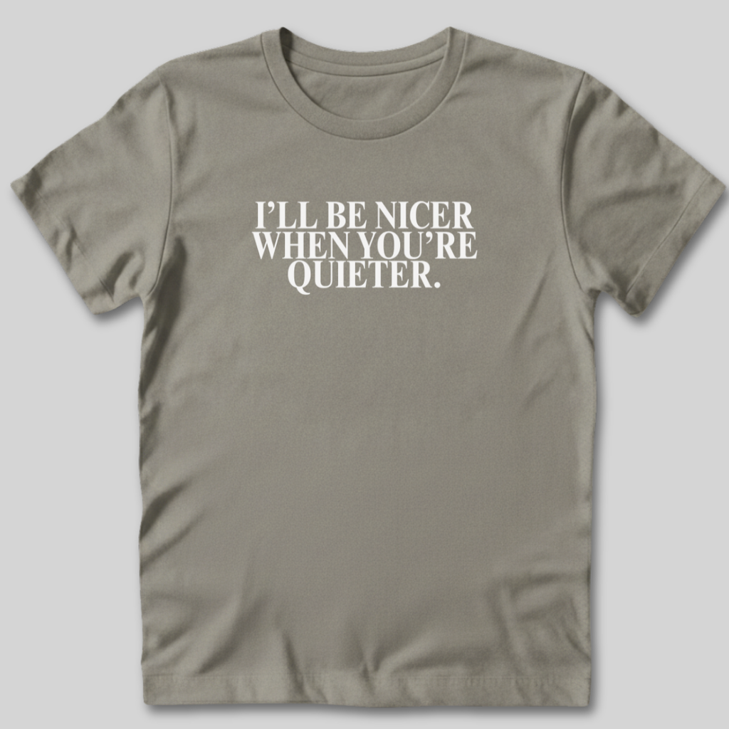 I'll Be Nicer T-Shirt