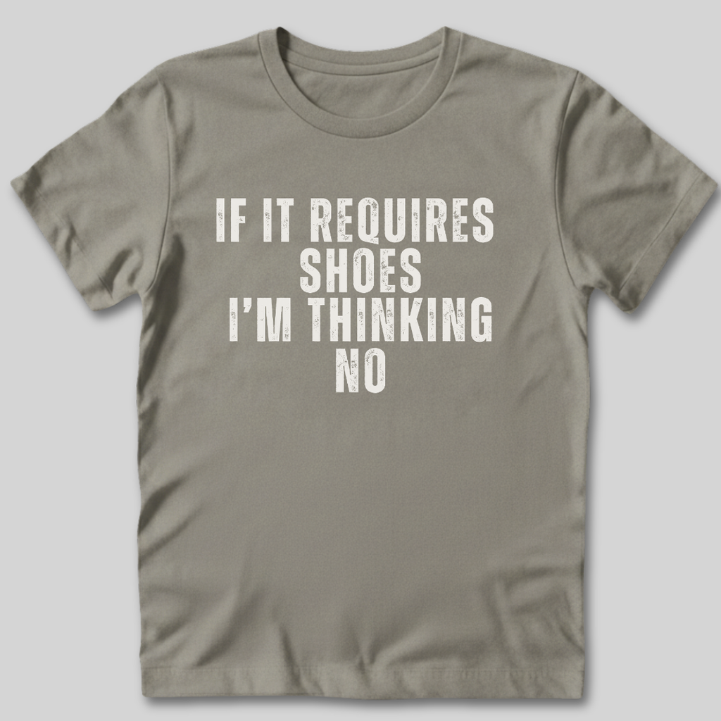If It Requires Shoes T-Shirt