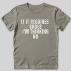 If It Requires Shoes T-Shirt
