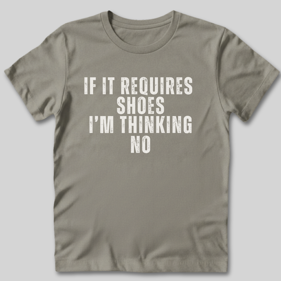 If It Requires Shoes T-Shirt