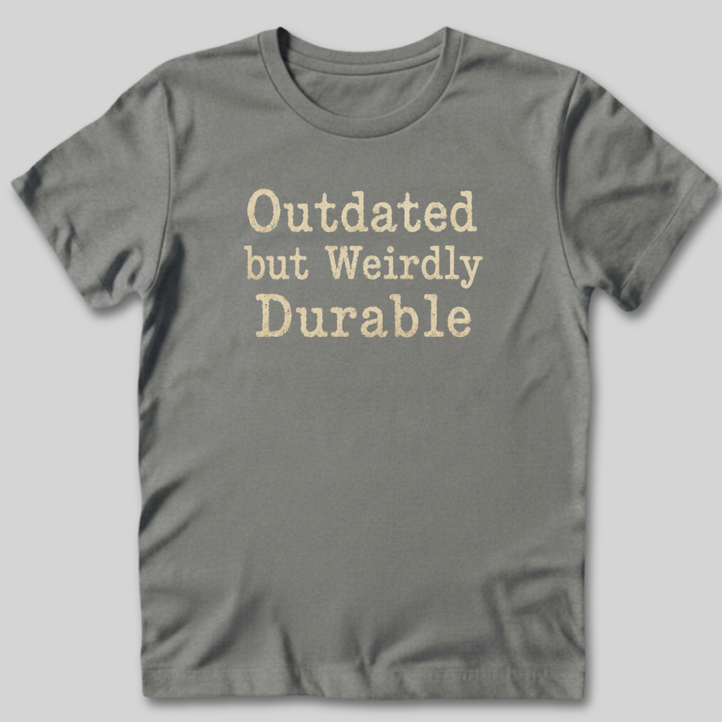 Outdated but Weirdly Durable T-Shirt