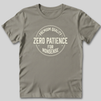 Zero Patience for Nonsense T-Shirt