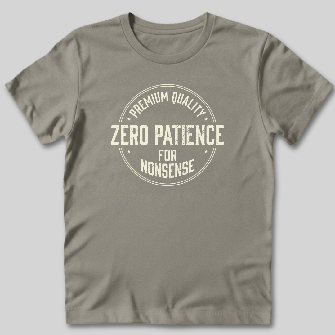 Zero Patience for Nonsense T-Shirt