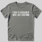 Used To Overachieve Now I Overthink T-Shirt