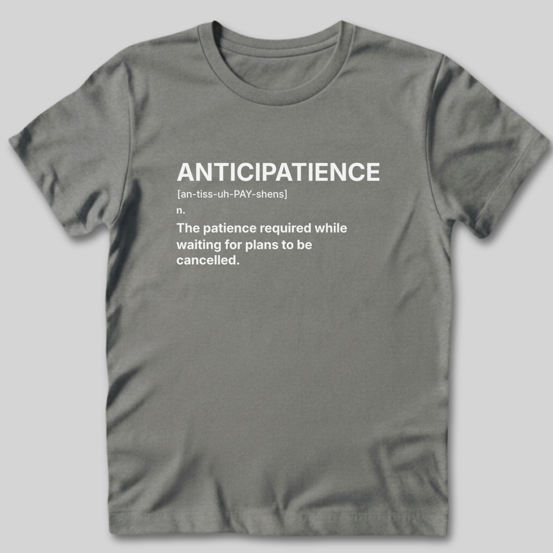 Anticipatience Definition T-Shirt