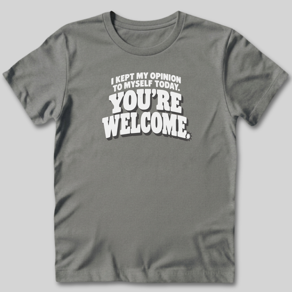 I Kept My Opinion To Myself Today T-Shirt