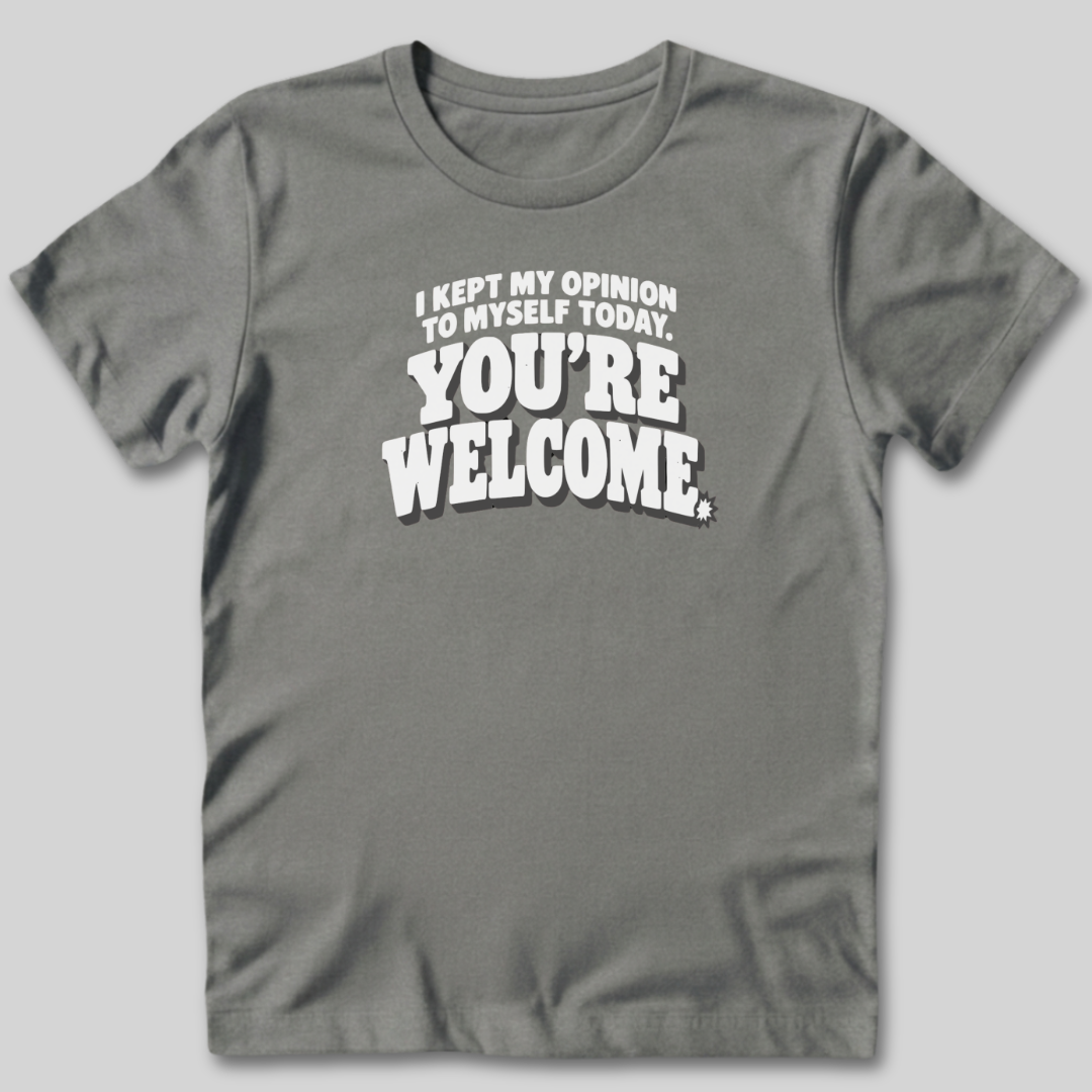 I Kept My Opinion To Myself Today T-Shirt