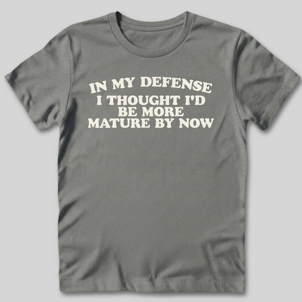 I Thought I'd Be More Mature T-Shirt