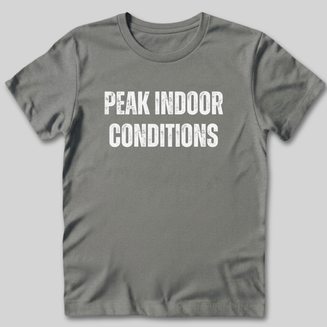 Peak Indoor Conditions T-Shirt