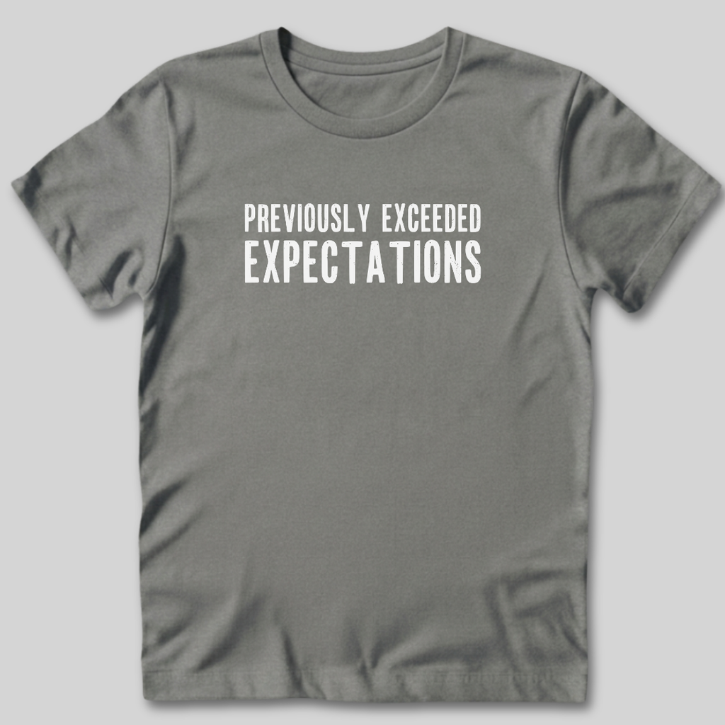 Previously Exceeded Expectations T-Shirt