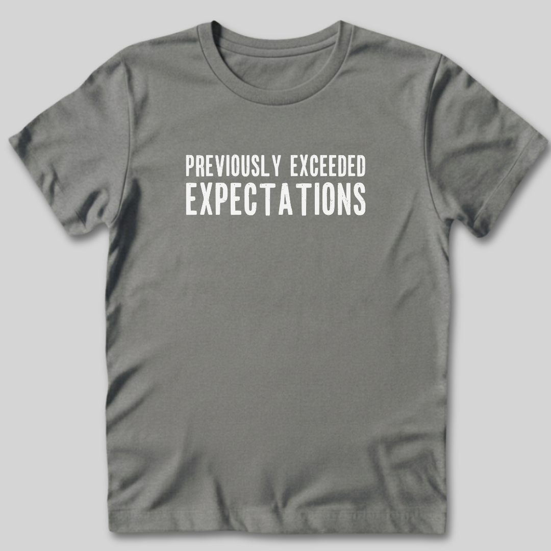 Previously Exceeded Expectations T-Shirt