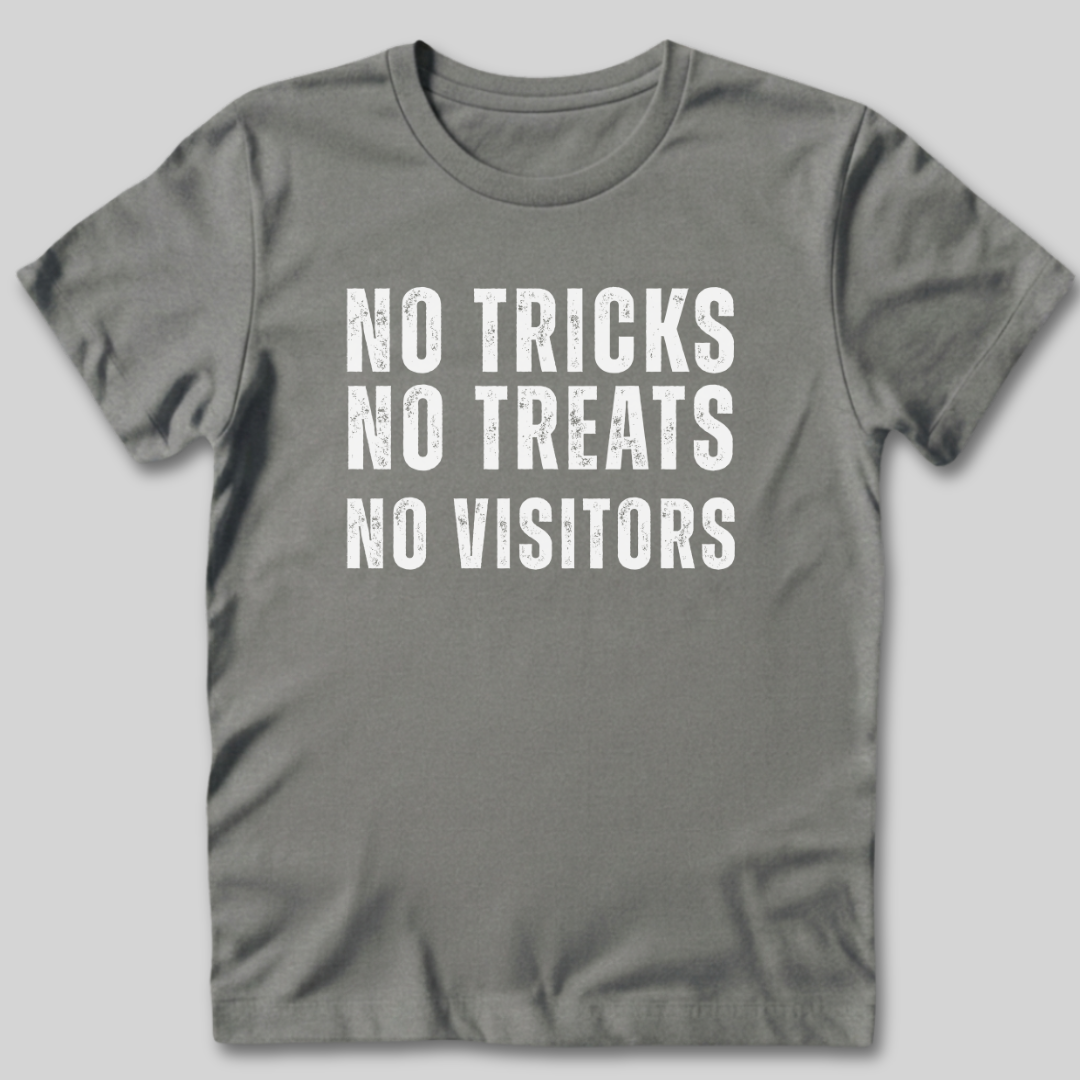 No Tricks No Treats No Visitors T-Shirt