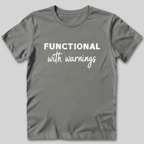 Functional With Warnings Shirt