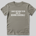 I Have Nothing To Do T-Shirt