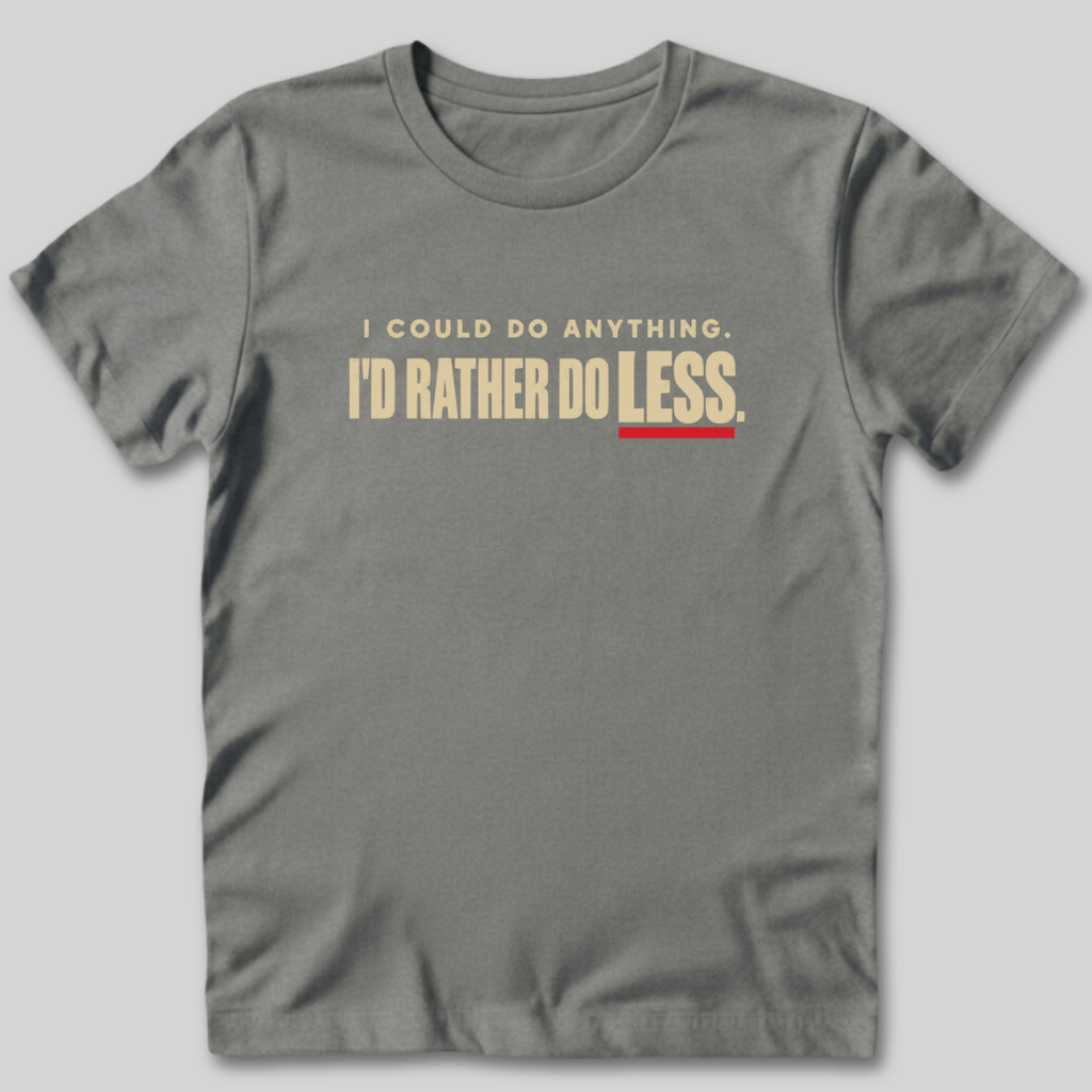 I Could Do Anything T-Shirt