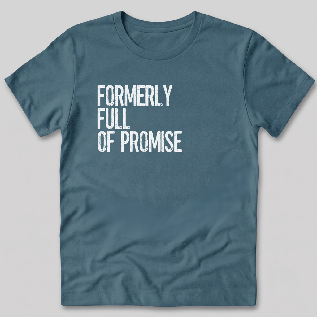 Formerly Full of Promise T-Shirt