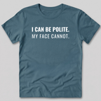 My Face Cannot T-Shirt
