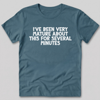 I've Been Very Mature T-Shirt