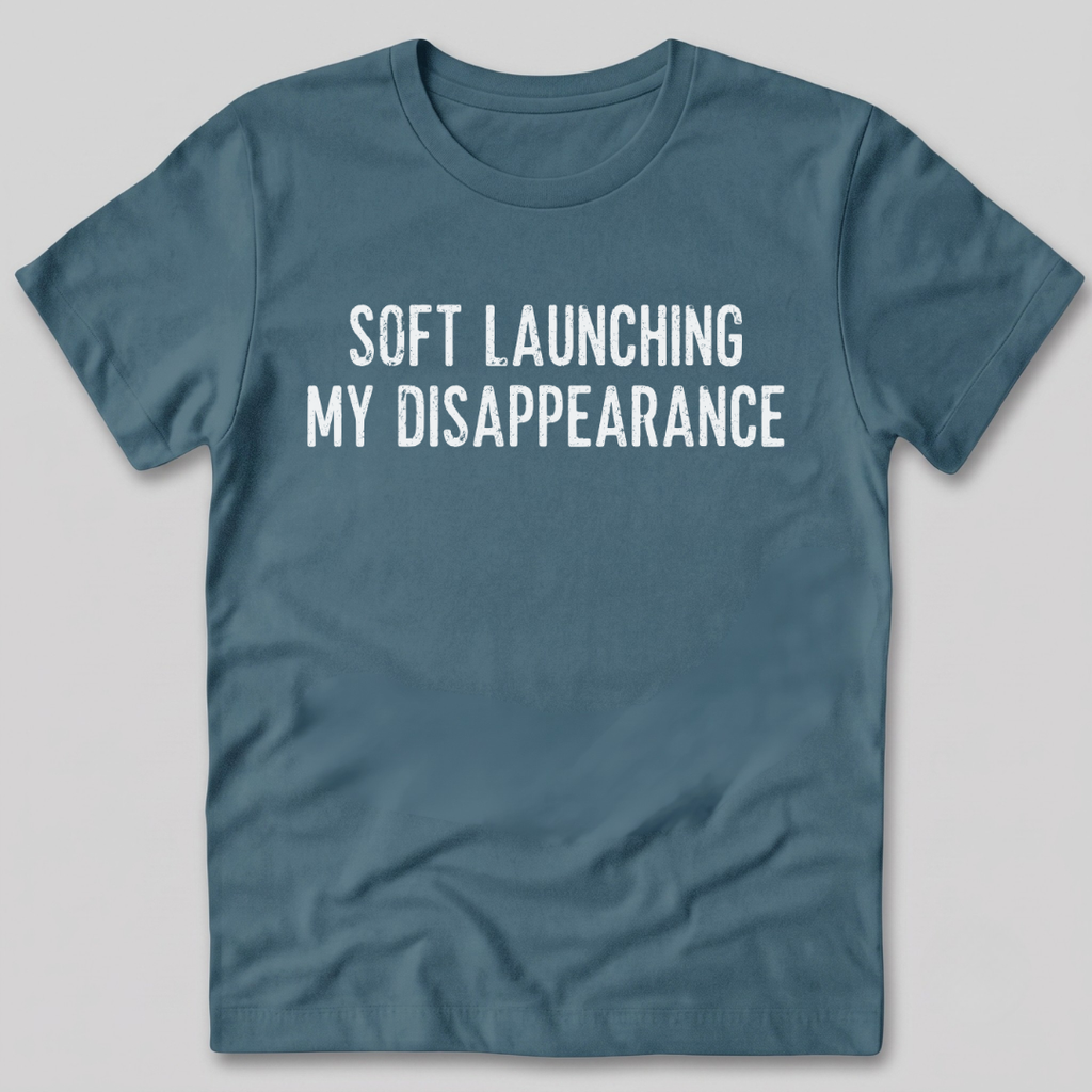 Soft Launching My Disappearance T-Shirt