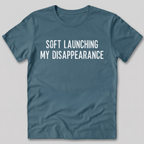 Soft Launching My Disappearance T-Shirt